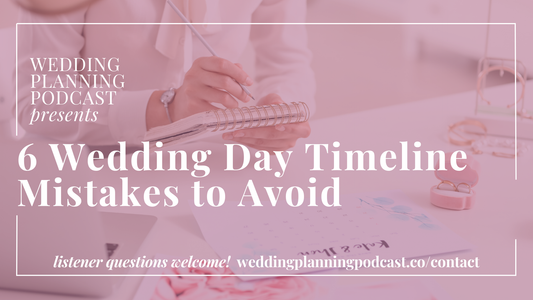Major Wedding Timeline Mistakes Couples Make