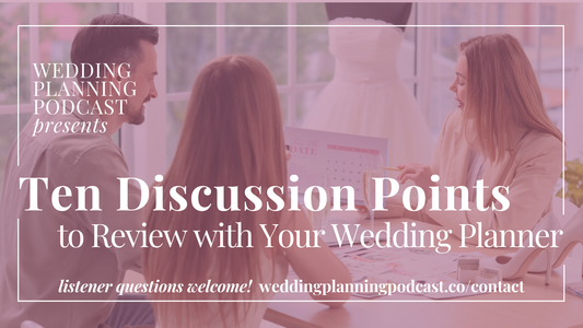 10 Discussion Points to Review w/ Your WEDDING COORDINATOR