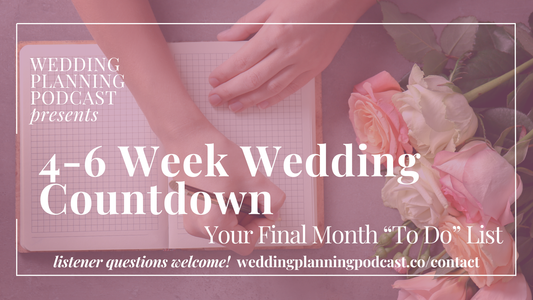 Final Month Countdown | 4-6 Week Wedding Planning To Do List