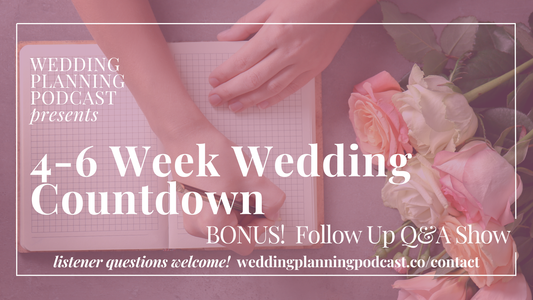 Follow Up Wedding Q&A | 4-6 Week Wedding Countdown