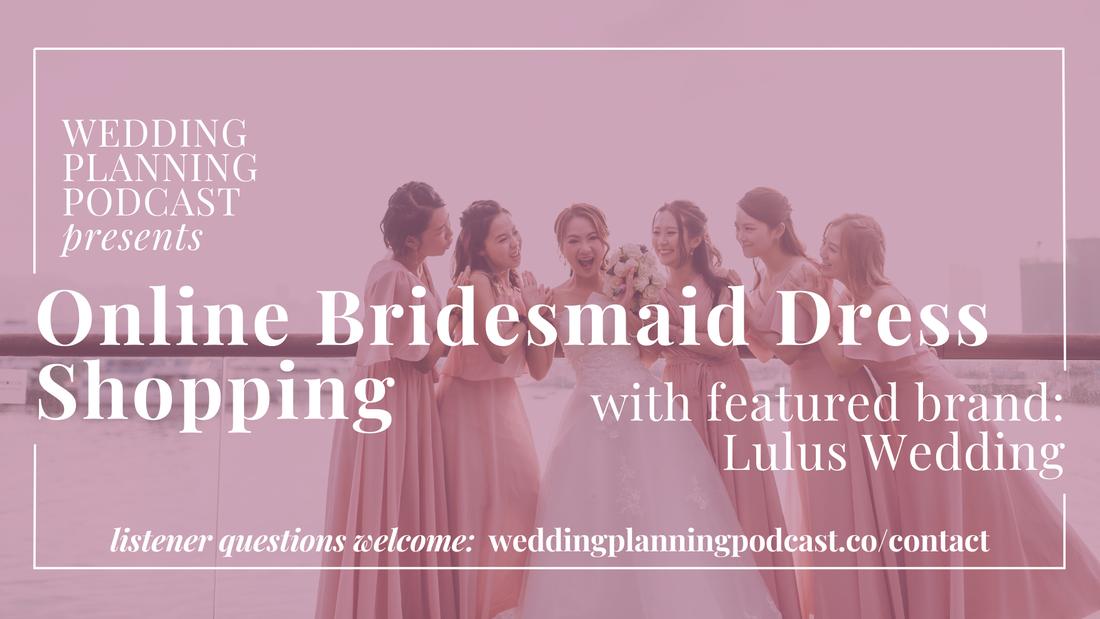 Bridesmaid Dress Shopping with Featured Brand: Lulus Weddings