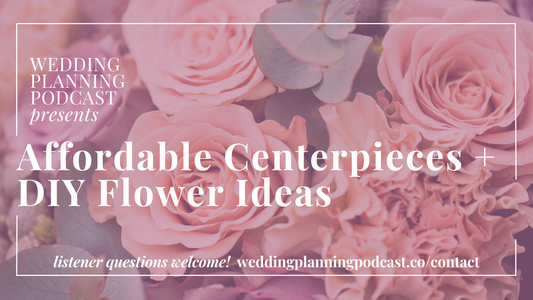 Affordable Wedding Centerpiece Ideas & DIY Flower Tips