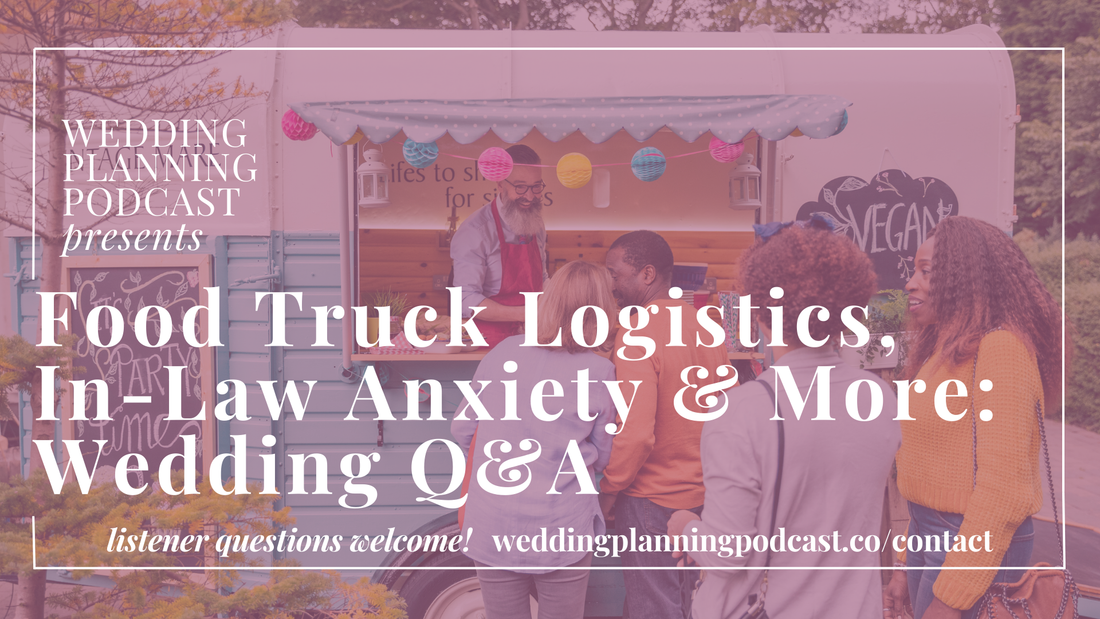 Providing Meals For Vendors, In-Law Anxiety, Food Truck Logistics & More | WEDDING PLANNING Q&A