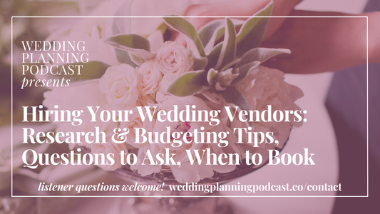 Hiring Your Wedding Vendors: Research & Budgeting Tips, Questions to Ask, When to Book