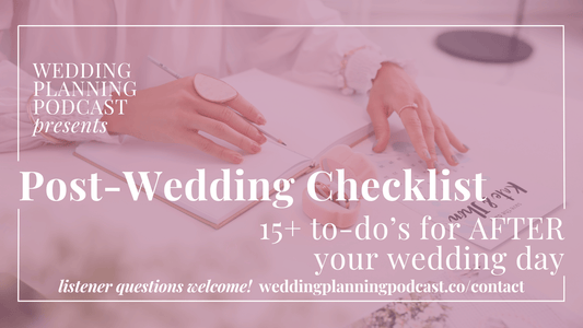 Post-Wedding Checklist: 15+ Things To Do After Your Wedding