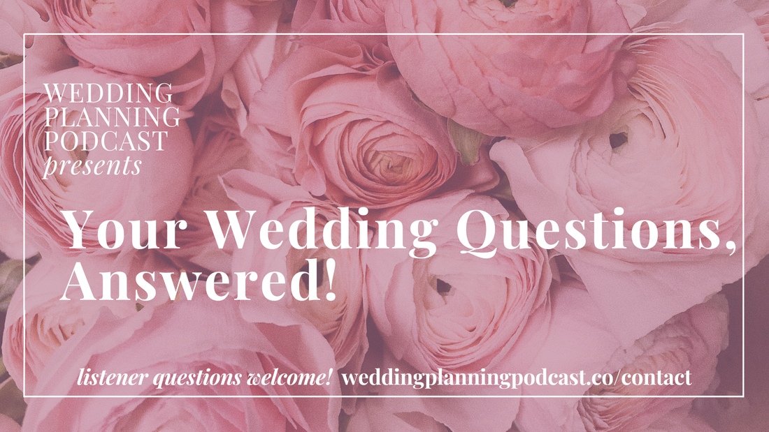Your Wedding Planning Questions, Answered!