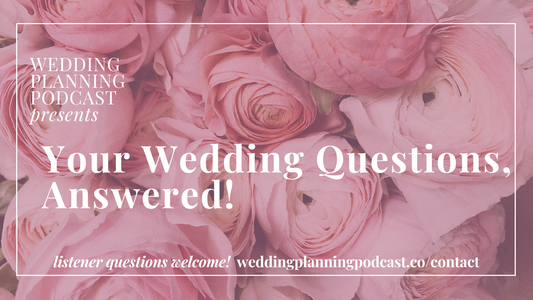 Your Wedding Planning Questions, Answered!