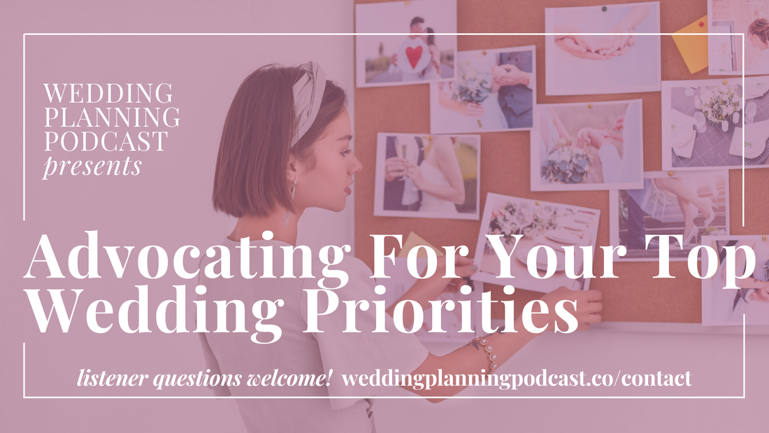 Advocating For Your Wedding Vision & Priorities