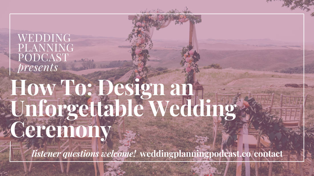How to Plan a Wedding Ceremony That’s Personal, Meaningful & Unforgettable