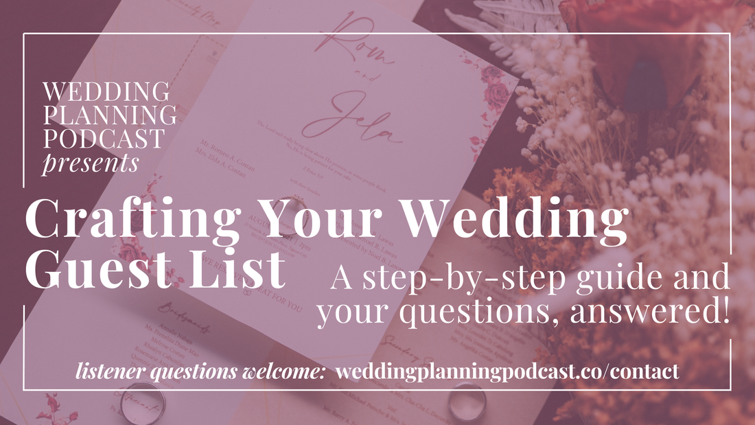 Crafting Your Wedding Guest List: Where to Start, Setting Boundaries & How to Edit