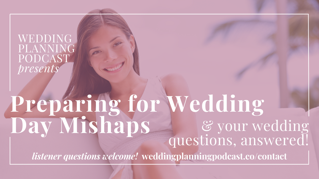 Preparing for Unforeseen Wedding Issues, Mistakes & Mishaps