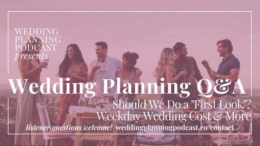 Should We Do a "First Look"? Delegating Tasks, Weekday Wedding Cost & More | Wedding Q&A